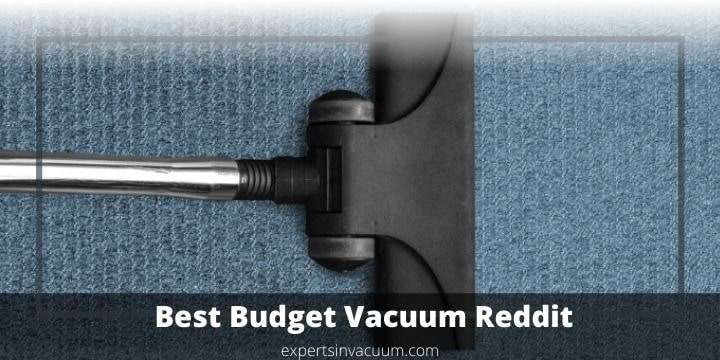 Best Budget Vacuum Reddit 2020 & 2021