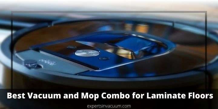 Best Vacuum and Mop Combo for Laminate Floors