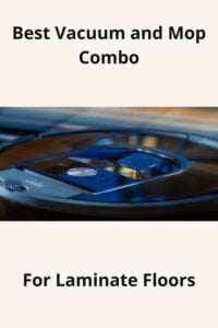 Best Vacuum and Mop Combo for Laminate Floors