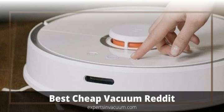 Best Cheap Vacuum According to Reddit