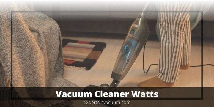 How Many Watts is a Good Vacuum Cleaner