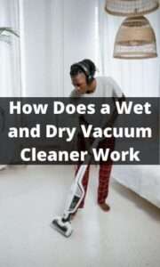How Does a Wet and Dry Vacuum Cleaner Work
