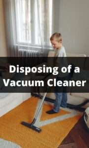How to Dispose of a Vacuum Cleaner