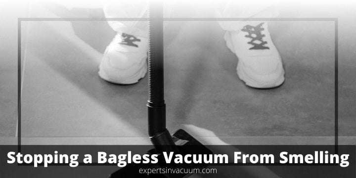 How do I Stop my Bagless Vacuum from Smelling