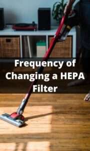 How Often Should You Change Your HEPA Vacuum Filter