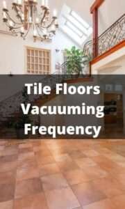 How Often Should You Vacuum Your Tile Floors