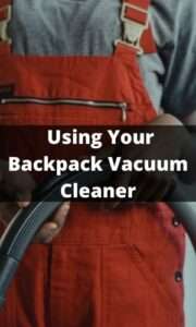How to Use a Backpack Vacuum Cleaner