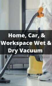 Best Wet & Dry Vacuum Cleaner for Home, Car, & Workspace