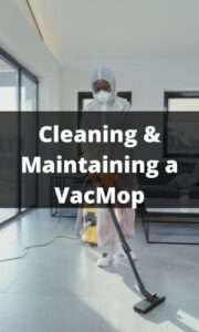 How Should I Clean with and Maintain a Vacuum and Mop Combo
