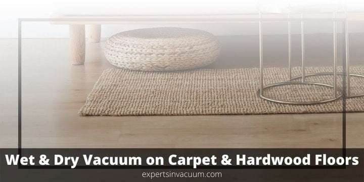 How to Use a Wet & Dry Vacuum to Clean Carpet & Hardwood Floors