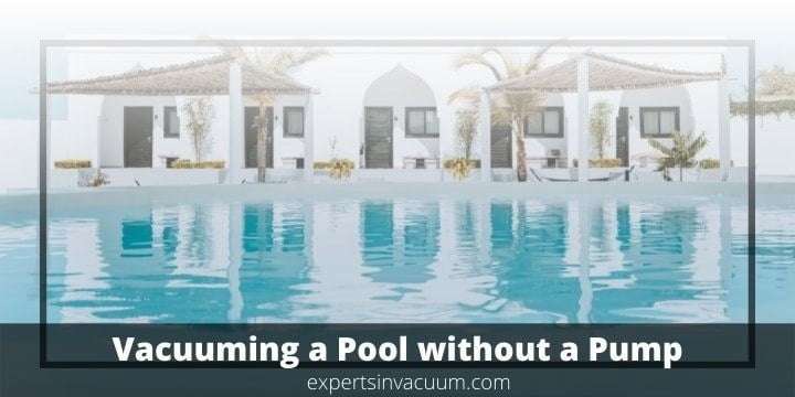 How to Vacuum a Pool without a Pump