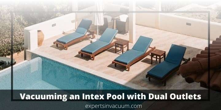 How to Vacuum an Intex Pool with Dual Outlets