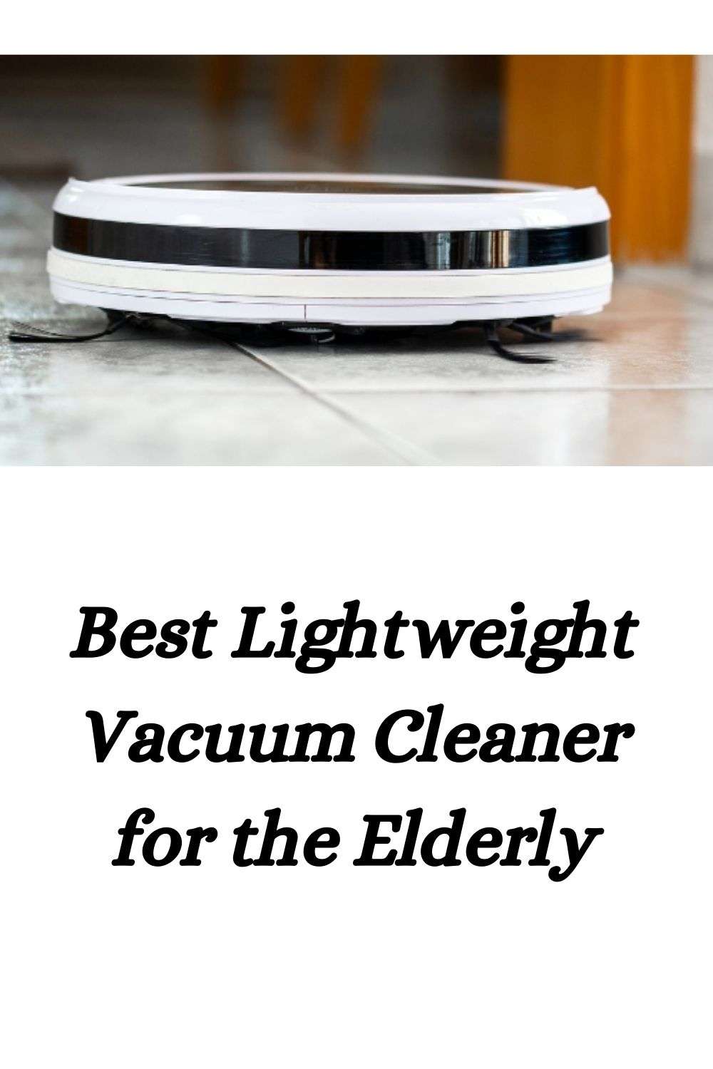 Best Lightweight Vacuum Cleaner for the Elderly [Review & Buying Guide