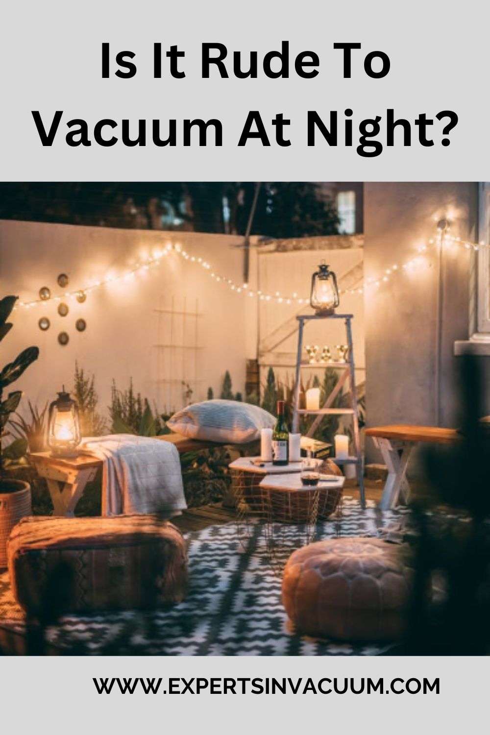 Is It Rude To Vacuum At Night? Experts in Vacuum